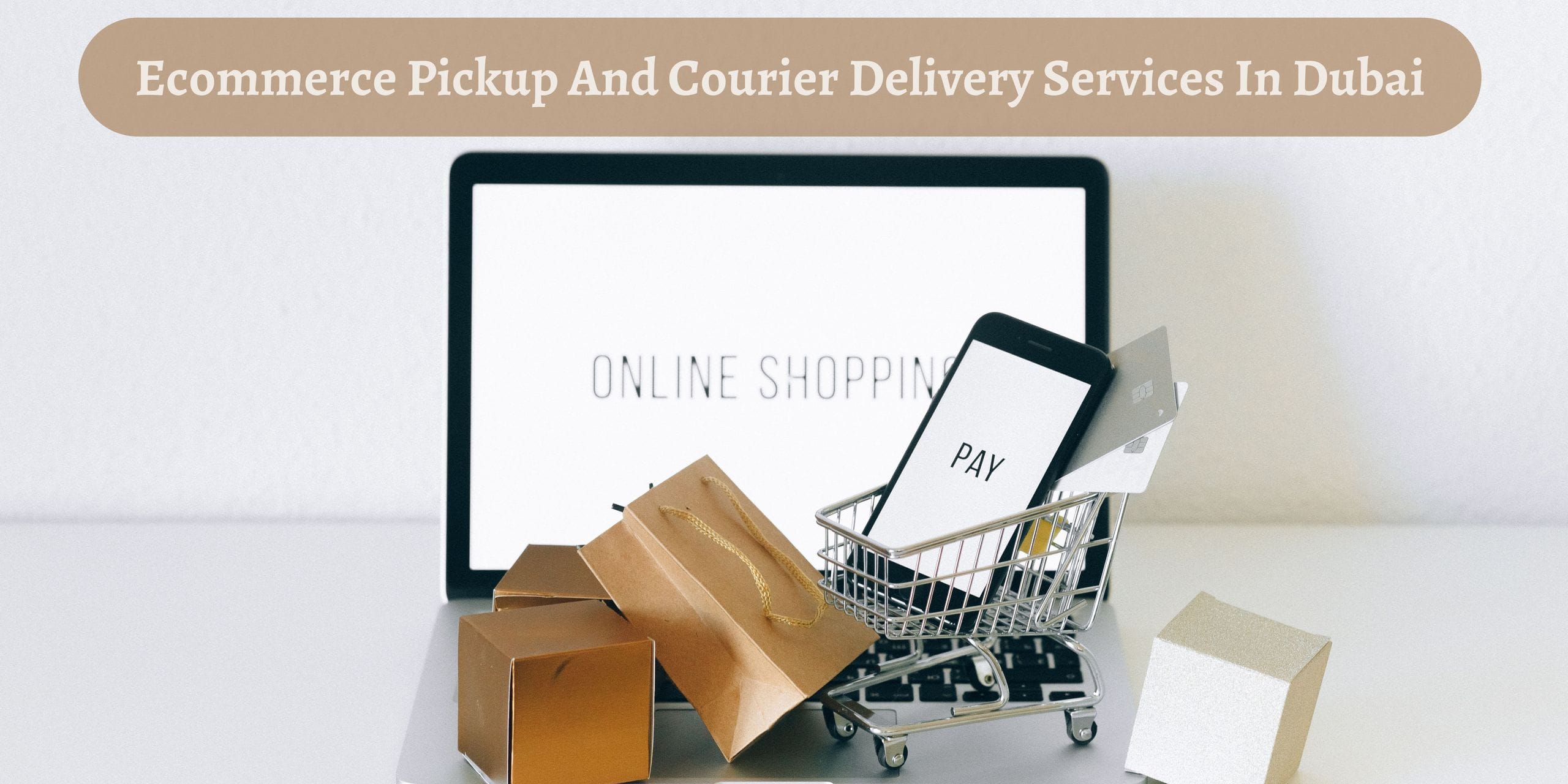 E-commerce pickup and delivery services in Dubai UAE